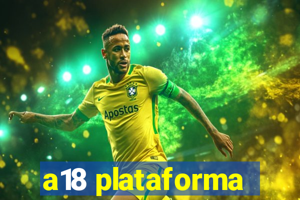 a18 plataforma